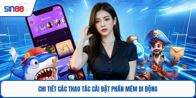 Chi tiết các thao tác cài đặt phần mềm di động