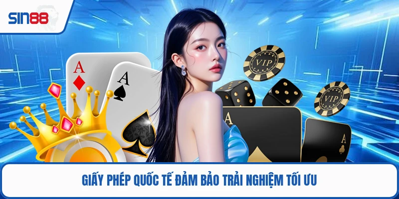 Giấy phép quốc tế đảm bảo trải nghiệm tối ưu