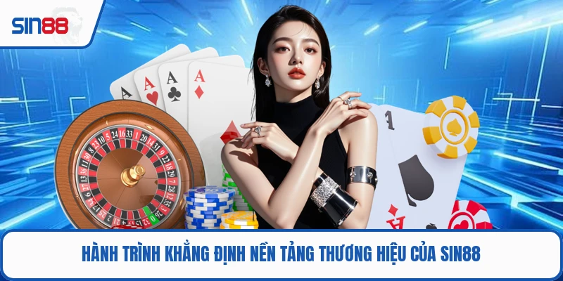 Hành trình khẳng định nền tảng thương hiệu của SIN88