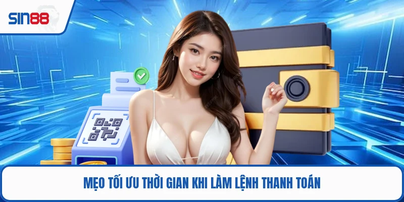 Mẹo tối ưu thời gian khi làm lệnh thanh toán