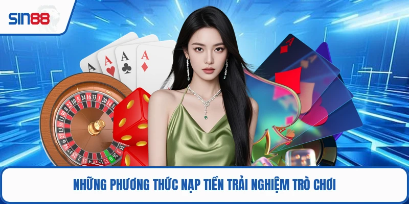 Những phương thức nạp tiền trải nghiệm trò chơi