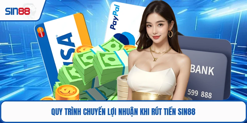 Quy trình chuyển lợi nhuận khi rút tiền SIN88