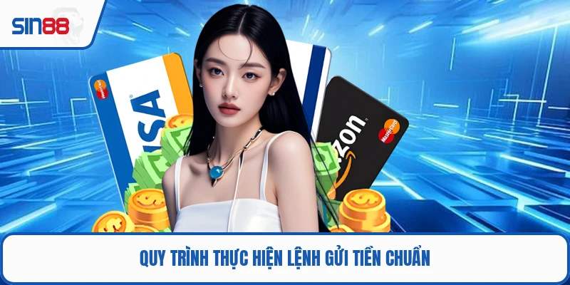 Quy trình gửi tiền tối ưu và nhanh chóng