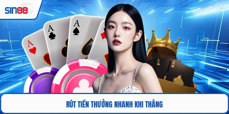 Rút tiền thưởng nhanh khi thắng