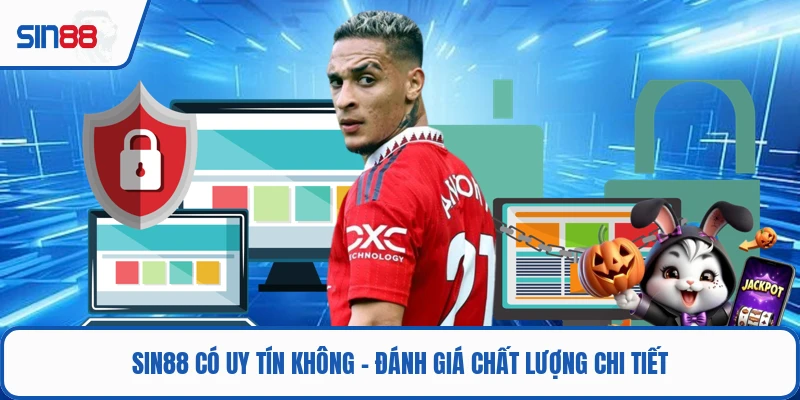 SIN88 Có Uy Tín Không - Đánh Giá Chất Lượng Chi Tiết